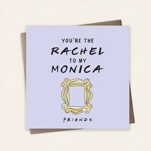 Rachel to my Monica Friends Card Stationery Cardology 